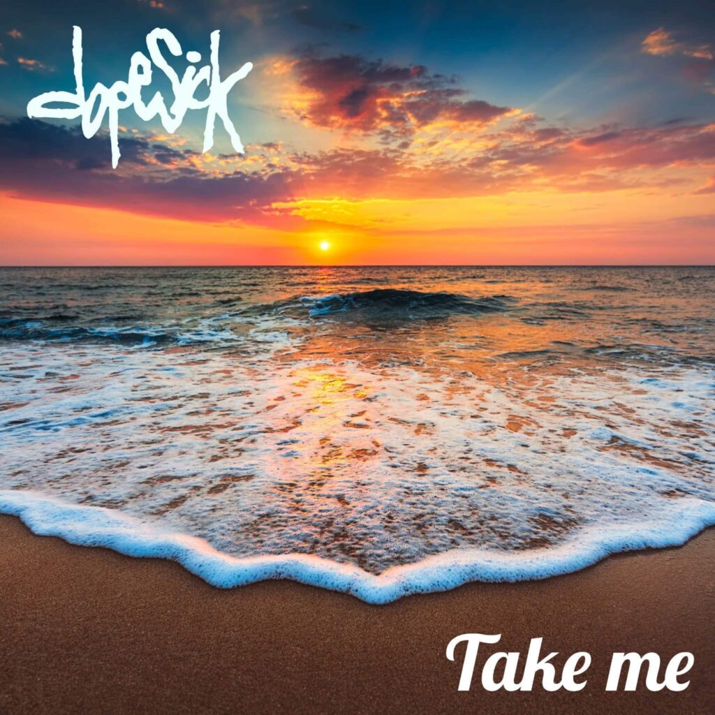 A DOSE OF DOPESICK: New Single ‘Take Me’